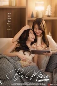 Be Mine The Series: Chuyện Tình Chúng Ta Bắt Đầu Từ Đây